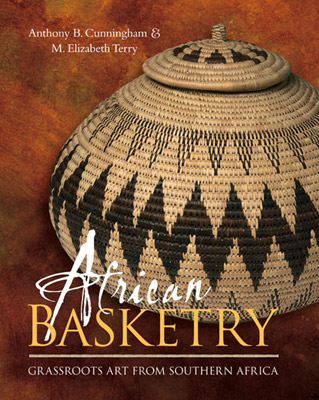 African Basketry: Grassroots art from Southern Africa by Anthony B. Cunningham and M. Elizabeth Terry