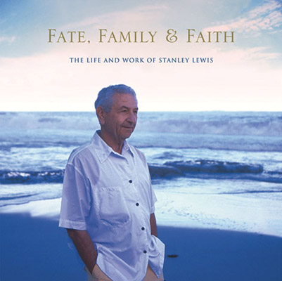 Fate, Family & Faith: the life and work of Stanley Lewis by Madeline Lass