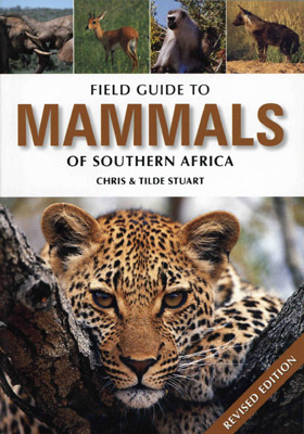 Field Guide to mammals of Southern Africa by Chris & Tilde Stuart