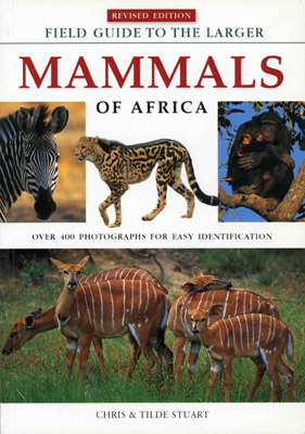 Field Guide to mammals of Southern Africa by Chris & Tilde Stuart