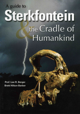 A guide to Sterkfontein: the Cradle of Humankind by Prof. Lee R Berger & Brett Hilton-Barber 